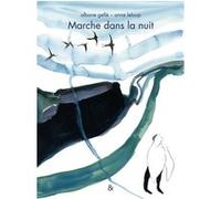 Marche dans la nuit Albane Gellé (Auteur), Anne Leloup (Illustration)