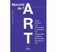 Marché de l'art Guide pratique pour comprendre le marché de l’art et apprendre la gestion patrimoniale des œuvres d’art - Marion Dupuch-Rambert - Vuibert - ebook (ePub) - Guide