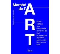 Marché de l'art Guide pratique pour comprendre le marché de l’art et apprendre la gestion patrimoniale d’œuvres d’art - Marion Dupuch-Rambert - Vuibert - broché - Guide