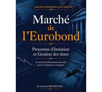 Marché de l'Euronbond : Processus d'émission et Gestion des titres: Un marché de financement alternatif pour les économies en émergence