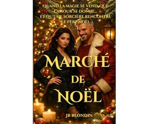 Marché de Noël: Quand la magie se vend, que l’amour se donne… et qu’une sorcière rencontre le Père Noël