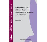 Marche du livre africain et ses dynamiques littéraires - Raphaël Thierry - Presses Universitaires Bordeaux - broché - Essai