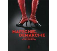 Marche Et Démarche - Une Histoire De La Chaussure