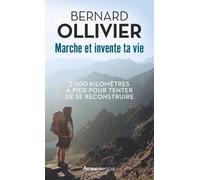 Marche et invente ta vie: 2000 kilomètres à pied pour tenter de se reconstruire