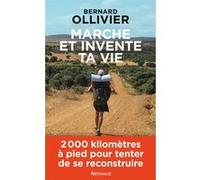 Marche et invente ta vie Bernard Ollivier (Auteur)