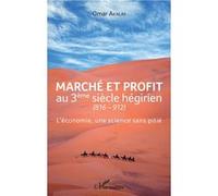 Marché et profit au 3ème siècle hégirien Omar Akalay (Auteur)