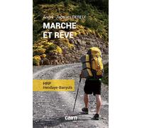 Marche et rêve Hrp - hendaye-banyuls - André-Jacques Dereix - Editions Cairn - broché - Récit