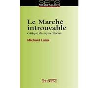 marche introuvable (le): CRITIQUE DU MYTHE LIBÉRAL (0)