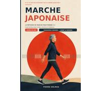 Marche Japonaise: La méthode de marche fractionnée 3-3 pour retrouver forme, souffle et énergie après 50 ans - Guide illustré, programme de 8 semaines et carnet de suivi 12 semaines