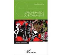 Marché-monde ou Écomunisme - André Prone - L'harmattan - broché - Etude