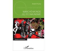 Marché-monde ou Écomunisme - André Prone - L'harmattan - broché - Etude