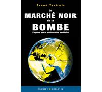 Marche noire de la bombe Histoire secrète de la prolifération nu ire - Bruno Tertrais - Buchet-Chastel - broché - Essai