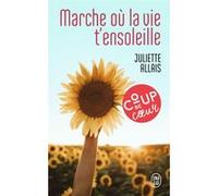 Marche où la vie t'ensoleille Juliette Allais (Auteur)