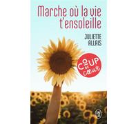 Marche où la vie t'ensoleille - Juliette Allais - J'ai Lu - Poche - Guide