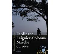 Marche ou rêve - Ferdinand Laignier-Colonna - Heloise Ormesson - broché - Roman
