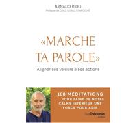 MARCHE TA PAROLE - 108 méditations pour passer à l'action