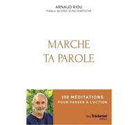 MARCHE TA PAROLE - 108 méditations pour passer à l'action - Arnaud Riou - Les éditions Trédaniel - ebook (ePub) - Guide
