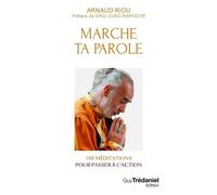 MARCHE TA PAROLE - 108 méditations pour passer à l'action - Arnaud Riou - Tredaniel La Maisnie - broché - Guide