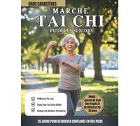 Marche Tai Chi Pour Les Seniors: Programme De Marche Tai Chi Sur 28 Jours Pour L’équilibre, La Prévention Des Chutes Et Des Articulations Fortes