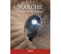 Marche viaggio nell'architettura. Itinerari tra architettura e scultura dall'antichità Romana all'Unità d'Italia