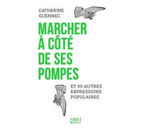 Marcher à côté de ses pompes et 99 autres expressions populaires