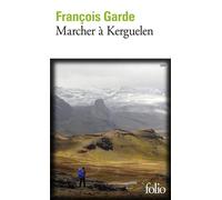 François Garde – Marcher à Kerguelen – Roman – Poche