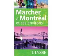 Marcher à Montréal et ses environs Yves Séguin (Auteur), Rodolphe Lasnes (Auteur)
