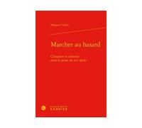 Marcher au hasard Clinamen et création dans la prose du XXe siècle - Morgane Cadieu - Classiques Garnier - relié - Etude
