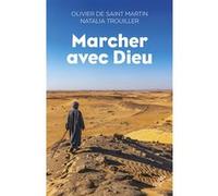 Marcher avec Dieu Olivier de Saint Martin (Auteur), Natalia Trouiller (Auteur)