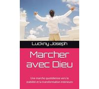 Marcher avec Dieu: Une marche quotidienne vers la stabilité et la transformation intérieure