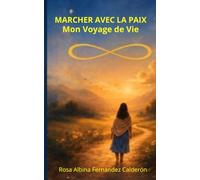 MARCHER AVEC LA PAIX: Mon voyage de Vie