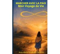 MARCHER AVEC LA PAIX: Mon voyage de Vie