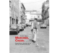 Marcher,créer - Déplacements, flâneries, dérives dans l'art de la fin du XXe siècle