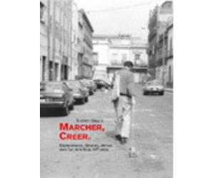 Marcher,créer - Déplacements, flâneries, dérives dans l'art de la fin du XXe siècle - Thierry Davila - Du Regard Eds - broché - Guide