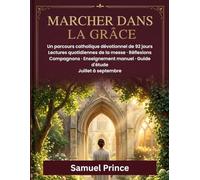 MARCHER DANS LA GRÂCE: Un parcours catholique dévotionnel de 92 jours Lectures quotidiennes de la messe · Réflexions Compagnons · Enseignement manuel · Guide d'étude Juillet à septembre