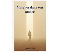 Marcher dans son ombre: Un chemin pour transformer l’ombre en force intérieure
