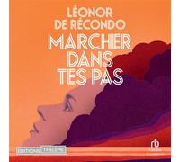 Marcher dans tes pas - Léonor De Récondo - EDITIONS THÉLÈME - Livre audio - Livre
