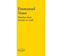 Marcher droit, tourner en rond Emmanuel Venet (Auteur)