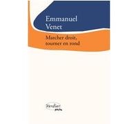 Marcher droit, tourner en rond Emmanuel Venet (Auteur)