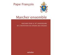 Marcher ensemble Discours pour le 50e anniversaire de l´institution du synode des évêques - Pape François - Salvator - broché - Essai
