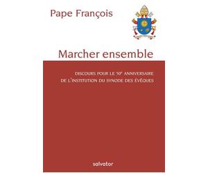 Marcher ensemble Discours pour le 50e anniversaire de l´institution du synode des évêques - Pape François - Salvator - broché - Essai