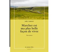Marcher est ma plus belle façon de vivre Notes éparses - Joël Vernet - La Rumeur Libre - broché - Poésie
