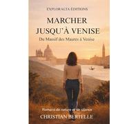Marcher jusqu'à Venise: Du massif des Maures à Venise