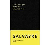 Marcher jusqu'au soir Lydie Salvayre (Auteur)