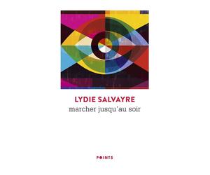 Marcher jusqu'au soir - Lydie Salvayre - Points - Poche - Roman