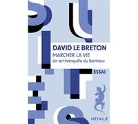 Marcher la vie David Le Breton (Auteur)