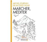 Marcher, méditer (Espaces Libres - Sagesses) Michel Jourdan (Auteur), Jacques Vigne (Auteur)