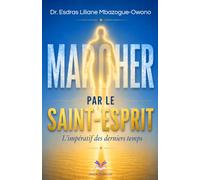 Marcher par le Saint-Esprit: L'impératif des derniers temps