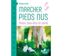 Marcher pieds nus - Plaisir, bien-être et santé