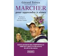 Marcher pour apprendre à aimer: Saint-Jacques de Compostelle : témoignage de 4 000 km à pied sur le chemin des étoiles